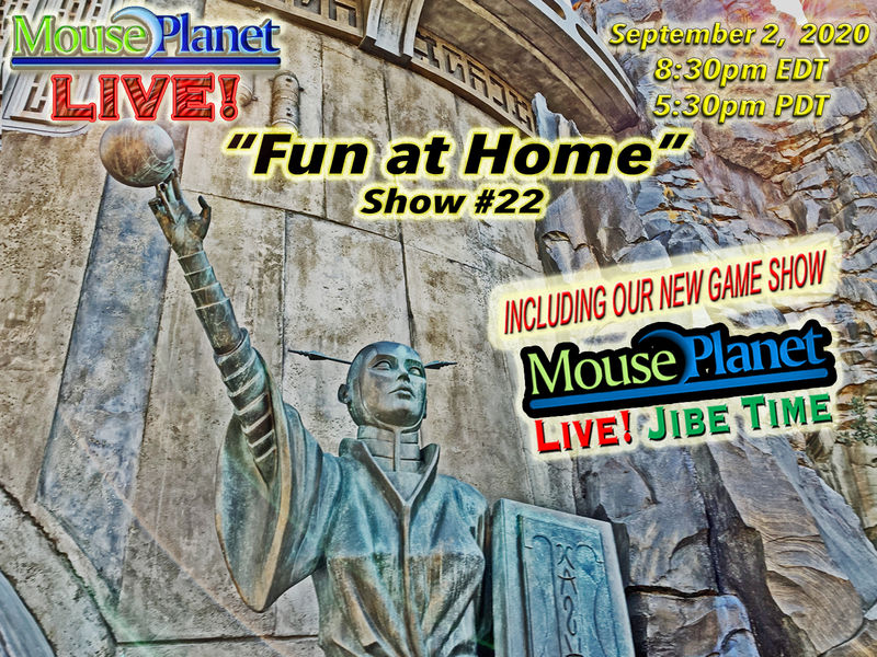 Fun at Home Show #22 - A MousePlanet LIVE! Stream - Starts 8:30 p.m Eastern/5:30 Pacific
