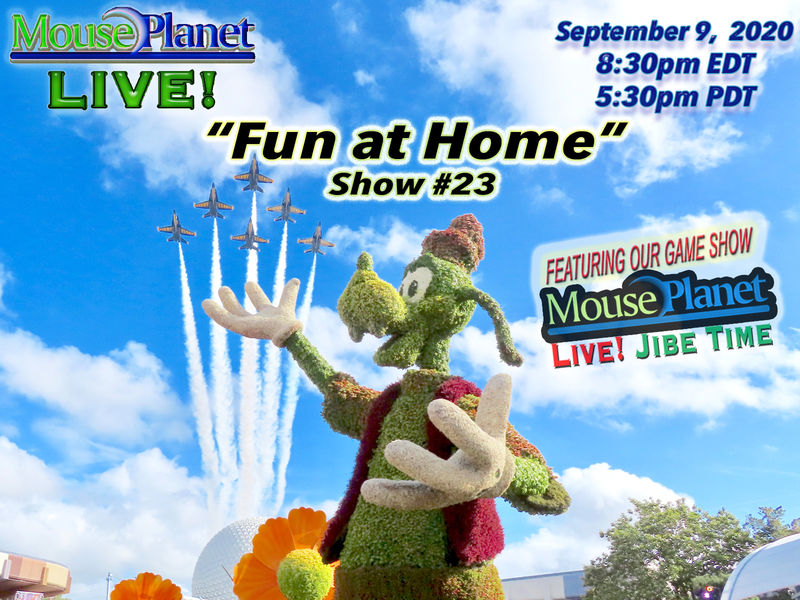 Fun at Home Show #23 - A MousePlanet LIVE! Stream - Starts 8:30 p.m Eastern/5:30 Pacific