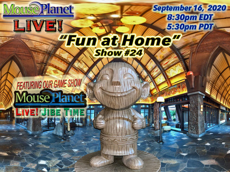 Fun at Home Show #24 - A MousePlanet LIVE! Stream - Starts 8:30pm Eastern/5:30 Pacific