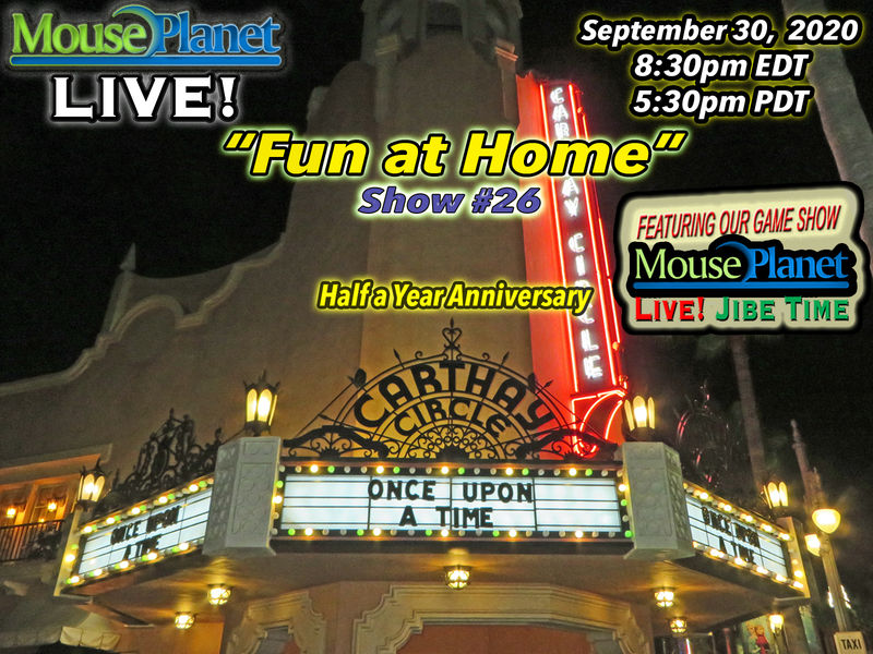 Fun at Home Show #26 - A MousePlanet LIVE! Stream with Jibe Time - Starts 8:30 p.m Eastern/5:30 Pac
