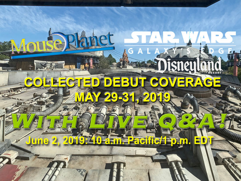 Star Wars: Galaxy's Edge - Disneyland Debut: Collected Coverage Plus LIVE Q&A on June 2, 2019