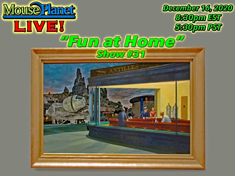 Fun at Home Show #31 - A MousePlanet LIVE! Stream Starts at 8:30 p.m. Eastern/5:30 Pacific